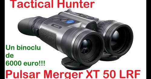 Binoclul de 6000 de euro, pe scena Pulsar Merger XT 50 LRF